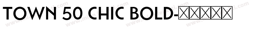 Town 50 Chic Bold字体转换
